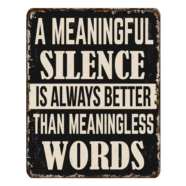 Sinnvolles Schweigen Ist Allemal Besser Als Sinnlose Worte Rostiges Metallschild — Stockvektor