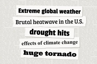 Olağanüstü hava olayları ve iklim değişikliği. Gazetelerden haber başlıkları.