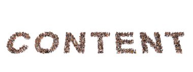 Concept or conceptual large community of people forming the word CONTENT.  3d illustration metaphor for online information, marketing and business, creativity, entertainment, connection and success 