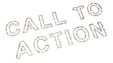 Concept conceptual large community of people forming CALL TO ACTION message. 3d illustration metaphor for solidarity, leadership,  community and solidarity, urgency,  communication, business and success