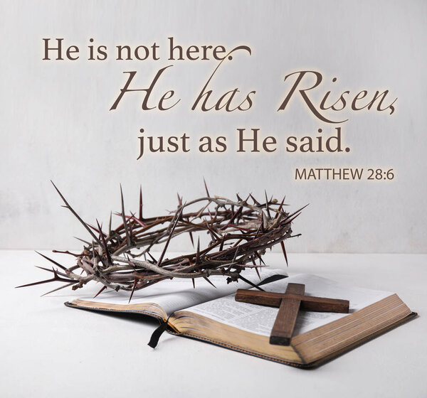 Text HE IS NOT HERE. HE IS RISEN, JUST AS HE SAID with crown of thorns, cross and Holy Bible on light background