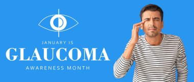 Görme sorunu olan genç bir adam ve mesaj JANUARY mavi arka planda GLAUCOMA AVARESS