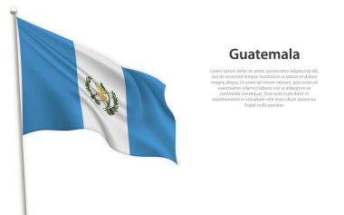 Beyaz arka planda Guatemala bayrağı sallıyor. Bağımsızlık Günü poster tasarımı için şablon