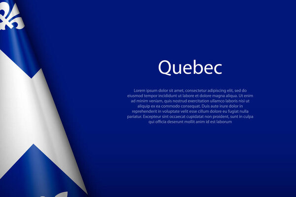 3d flag Quebec, state of Canada, isolated on background with copyspace