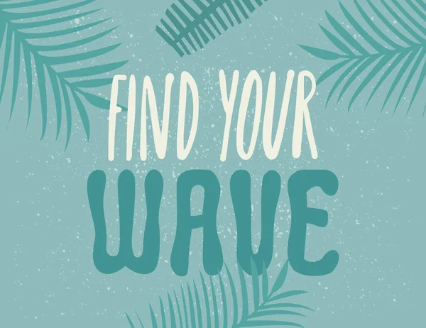 波を見つけろ 乱暴なタイポグラフィ サーフィン熱帯プリント アパレル Tシャツ カード用ベクトルデザイン — ストックベクタ