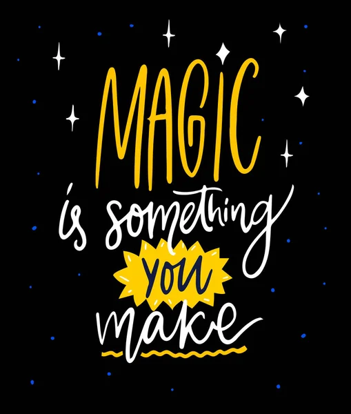 Magic Something You Make Inspirational Quote Vector Poster Hand Lettering — Stock Vector