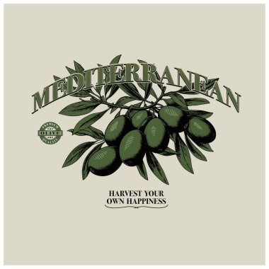 mediterranean artwork with olives branches. harvest with own happyness slogan artwork for label or others fashion. olive oil artwork design.