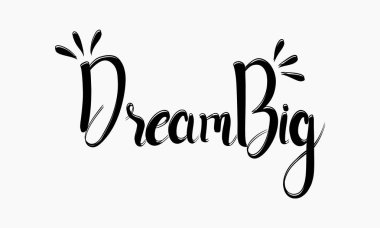 Motivasyon metni 'Dream Big' diyor, şık bir yazı tipiyle yazılmış..