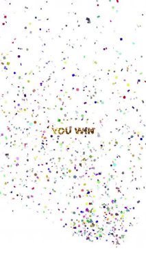 You WIN metni, yukarıdan düşen farklı renk ve boyutlarda rastgele semboller yağmuruyla ortaya çıkar. Eğlenceli bir kazanma etkisi.