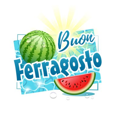 Buon Ferragosto. İtalyanca mutlu yaz tatilleri. Karpuz, güneş ve su damlaları ile İtalyan yaz festivali konsepti güneşli bir su yüzeyinde. Vektör çizimi.