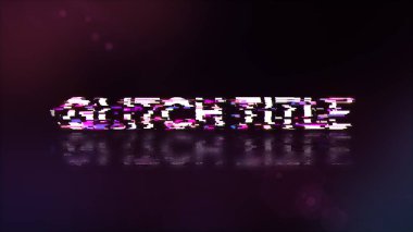 Teknolojik arızaların ekran etkilerini içeren 3D başlık metni oluşturuluyor. Çeşitli parazitlerle muhteşem ekran arızası