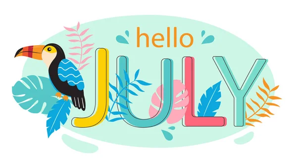 Merhaba July. Yaz teması. Tebrik kartı ya da Toucan kuşu ve farklı tropikal yapraklı pankart çizimleri. Vektör illüstrasyonu