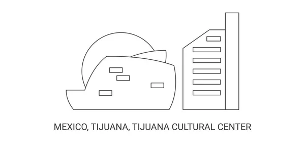 Mexiko Tijuana Tijuana Cultural Center Resor Landmärke Linje Vektor Illustration — Stock vektor
