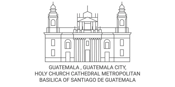 Guatemala Guatemala Stadt Heilige Kirche Kathedrale Metropolitanbasilika Von Santiago Guatemala — Stockvektor
