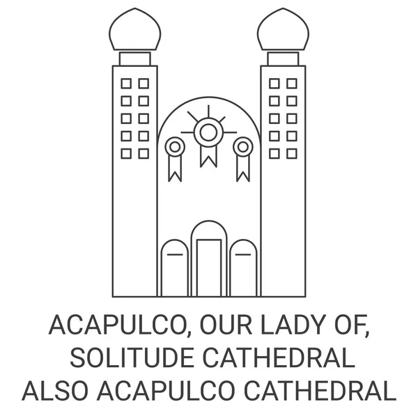 Μεξικό Ακαπούλκο Παναγία Καθεδρικός Ναός Μοναξιάς Επίσης Ακαπούλκο Καθεδρικός Ναός — Διανυσματικό Αρχείο