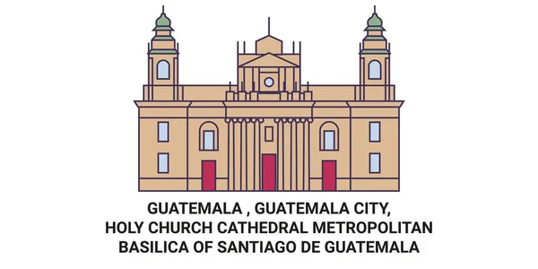 Guatemala Ciudad Guatemala Catedral Santa Iglesia Basílica Metropolitana Santiago Guatemala — Vector de stock