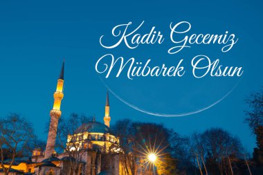 Kadir Gecesi veya laylat al-Qadr geçmişi. Eyüp Sultan Camii ve hilal ayı. Ramazan 'ın 27' nci günü kutlu olsun..