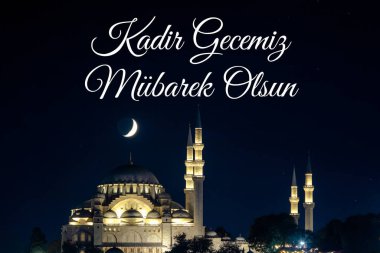 Hilal ve Süleyman Camii. Kadir Gecesi veya Laylat al-Qadr. Kadir Gecemiz Mubarek Olsun ya da Ramazan 'ın 27' nci günü kutlu olsun ya da el Kadir el Kadir metni.