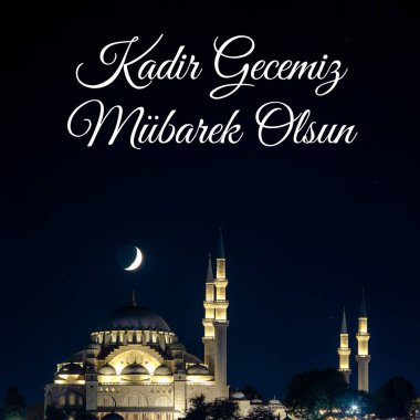 Kadir Gecesi arka plan fotoğrafı. Süleyman Camii ve Hilal Ayı. Kadir Gecemiz Mubarek Olsun ya da Ramazan 'ın 27' nci günü kutlu olsun ya da el Kadir el Kadir metni.
