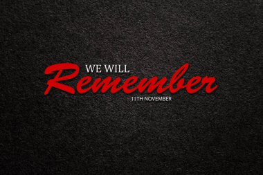 11 Kasım 'da siyah desenli arka plan üzerine yazılan mesajı hatırlayacağız. Anma Günü, Anma Günü, Kanada ve İngiltere.