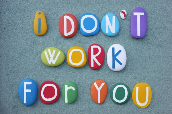 Jag Arbetar Inte För Dig Kreativ Slogan Komponerad Med Flerfärgade — Stockfoto