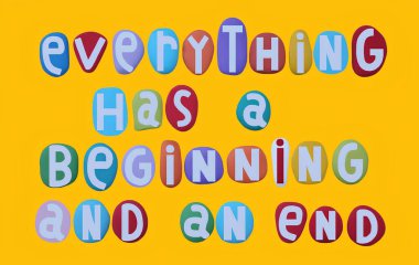 Her şeyin bir başlangıcı ve bir sonu vardır, sosyal yaratıcı slogan elle boyanmış çok renkli taştan harflerle, sarı arkaplanlı