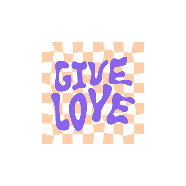 Give Love Slogans Auf Retro Verzerrtem Kariertem Hintergrund Motivative Inspirierende — Stockvektor