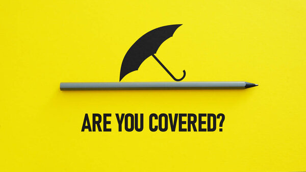 Are you covered is shown using a text and pictures of umbrella