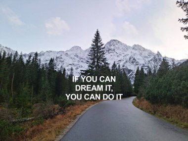 Eğer hayal edebiliyorsan, yapabilirsin.