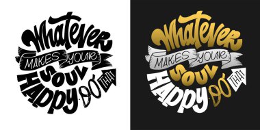 Hand written lettering quote . Unique calligraphic design. Modern Typographic modern script. T-shirt design, mug print.