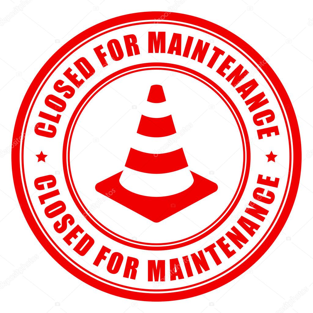 Closed for maintenance round sign