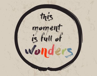 Kaligrafi: Bu an harikalarla dolu. İlham verici motivasyon alıntısı. Meditasyon teması