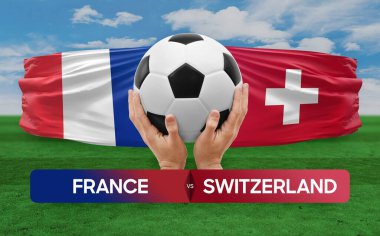 Fransa, İsviçre milli takımlarına karşı futbol maçı konsepti.