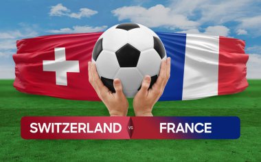 İsviçre Fransa milli takımlarına karşı futbol müsabakası konsepti.