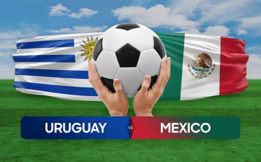 Uruguay, Meksika milli takımlarına karşı futbol maçı konsepti..