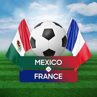 Meksika Fransa milli takımlarına karşı futbol müsabakası konsepti.