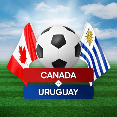 Kanada Uruguay milli takımlarına karşı futbol maçı konsepti.