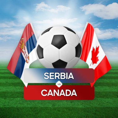 Sırbistan, Kanada milli takımlarına karşı futbol maçı konsepti.