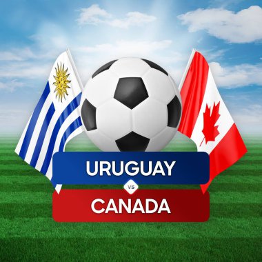 Uruguay, Kanada milli takımlarına karşı futbol maçı konsepti.