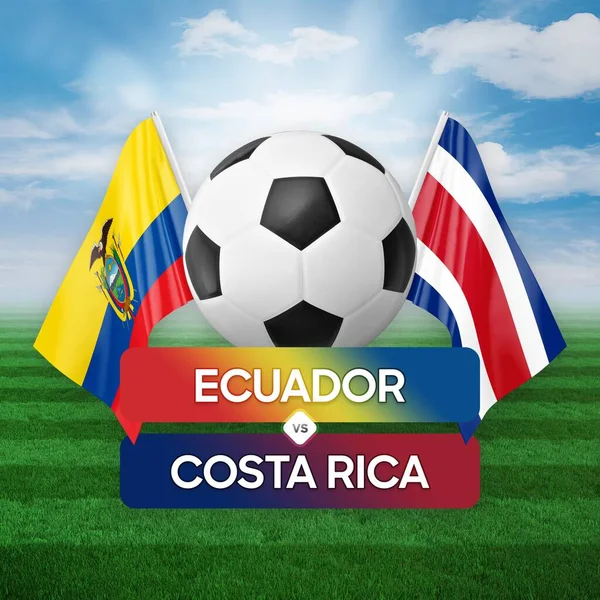 Ecuador vs Costa Rica national teams soccer football match competition concept.