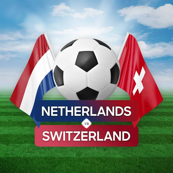 Netherlands vs Switzerland national teams soccer football match competition concept.