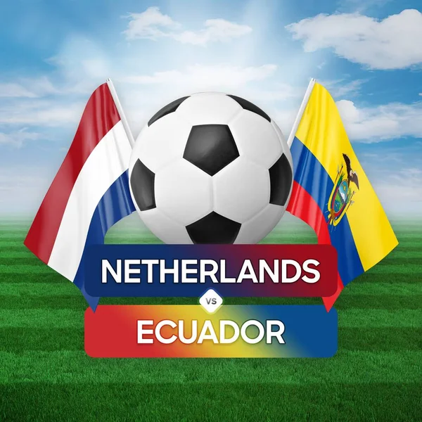 Netherlands vs Ecuador national teams soccer football match competition concept.