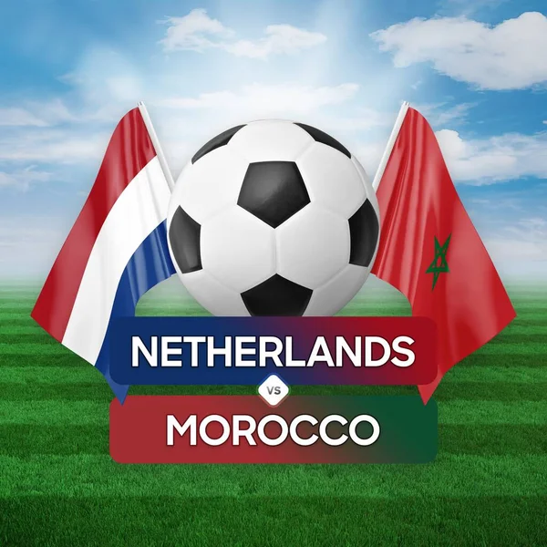 Netherlands vs Morocco national teams soccer football match competition concept.