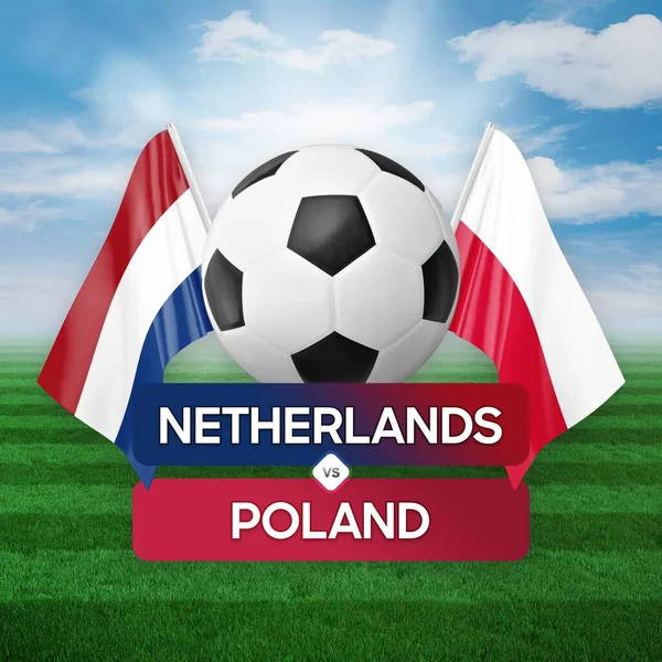 Netherlands vs Poland national teams soccer football match competition concept.