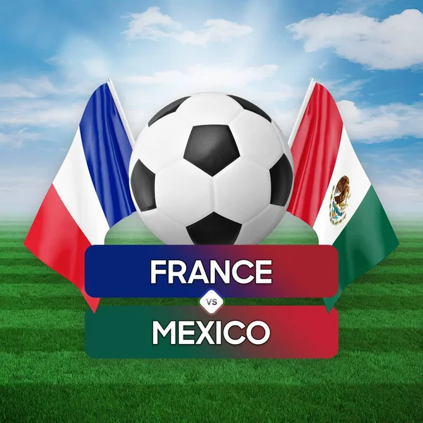 France vs Mexico national teams soccer football match competition concept.