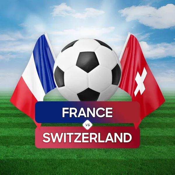 France vs Switzerland national teams soccer football match competition concept.