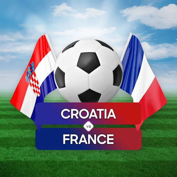 Croatia vs France national teams soccer football match competition concept.