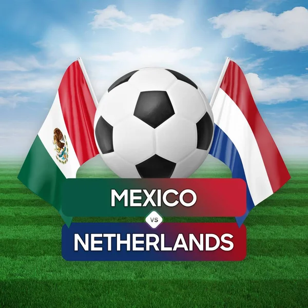 Mexico vs Netherlands national teams soccer football match competition concept.