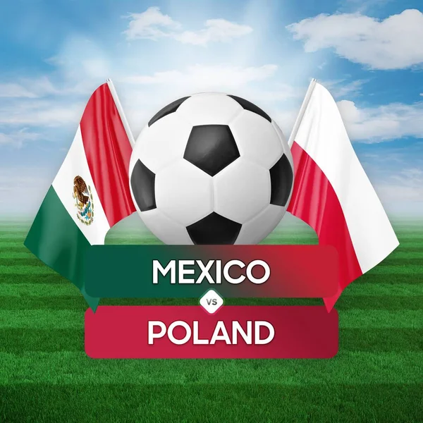 Mexico vs Poland national teams soccer football match competition concept.