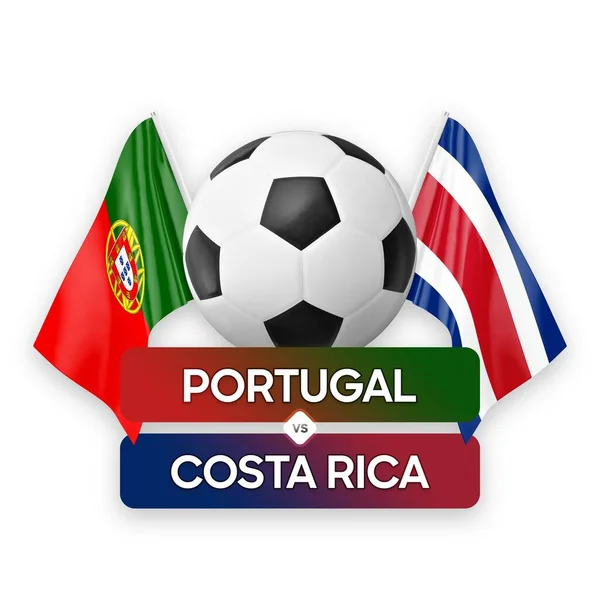 Portugal vs Costa Rica national teams soccer football match competition concept.